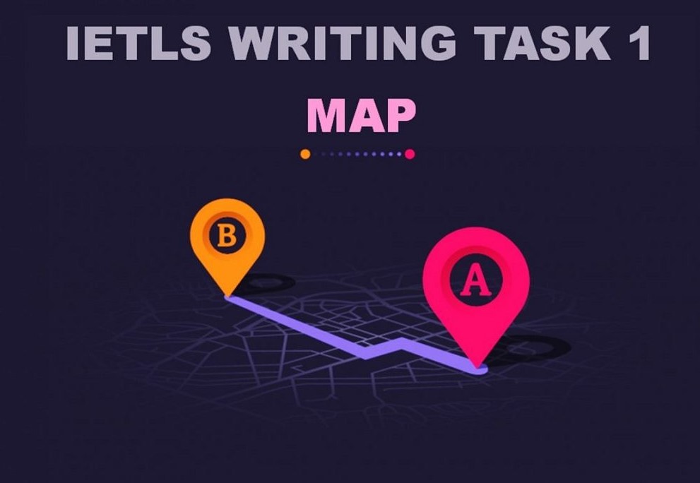 Cách làm bài IELTS Writing Task 1 Map