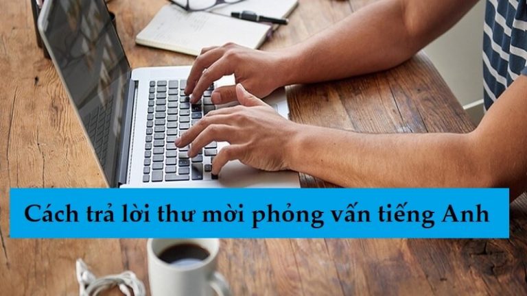 Trả lời thư mời phỏng vấn tiếng anh