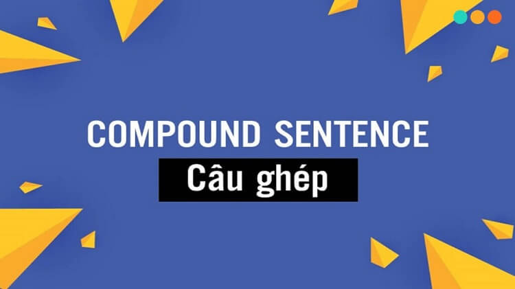 Câu ghép trong tiếng Anh (Compound Sentences)