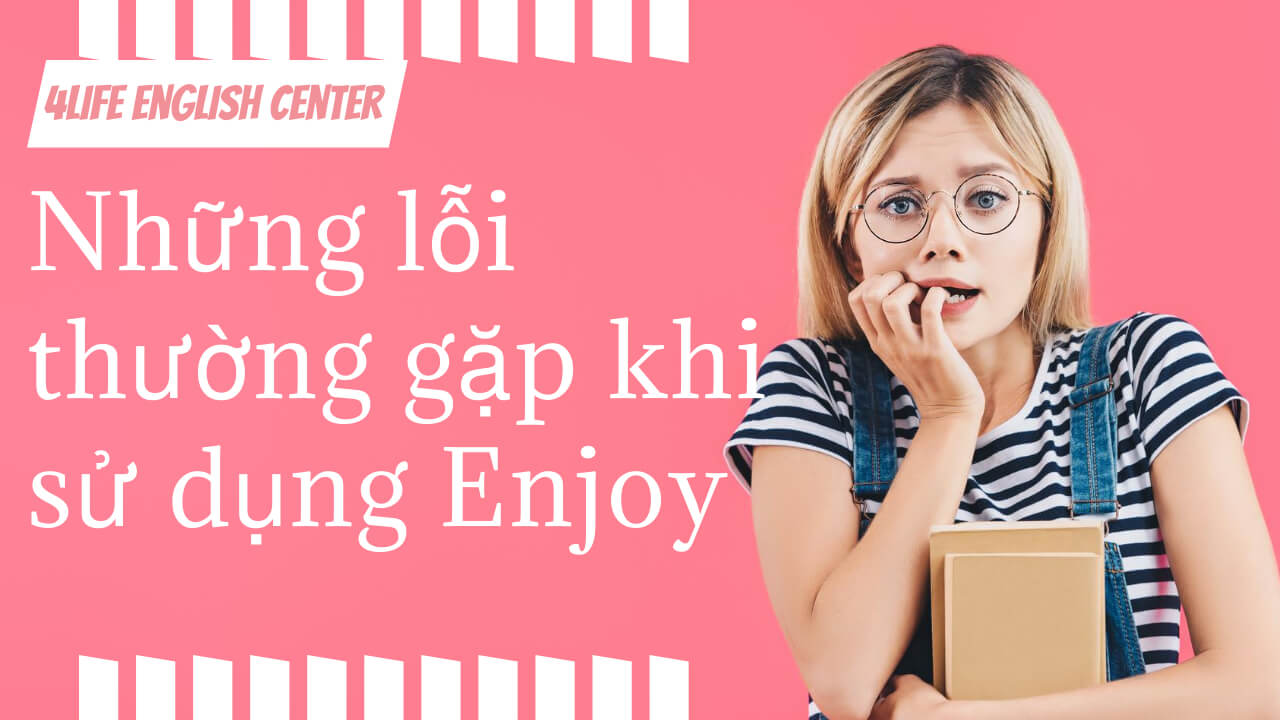 Những lỗi thường gặp khi sử dụng Enjoy